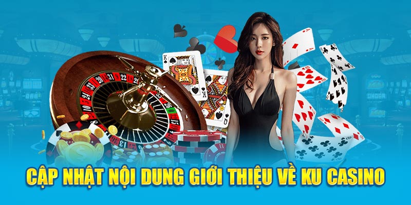 Cập nhật nội dung giới thiệu về Ku Casino